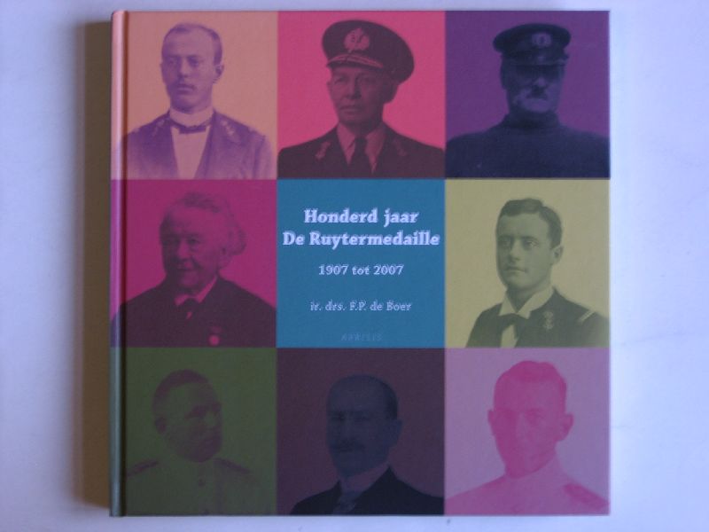 Boer, Ir.Drs.F.P.de - Honderd jaar De Ruytermedaille, 1907-2007