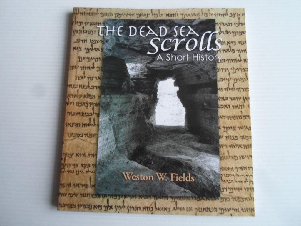 Fields, Weston W. - The Dead Sea Scrolls, A Short History