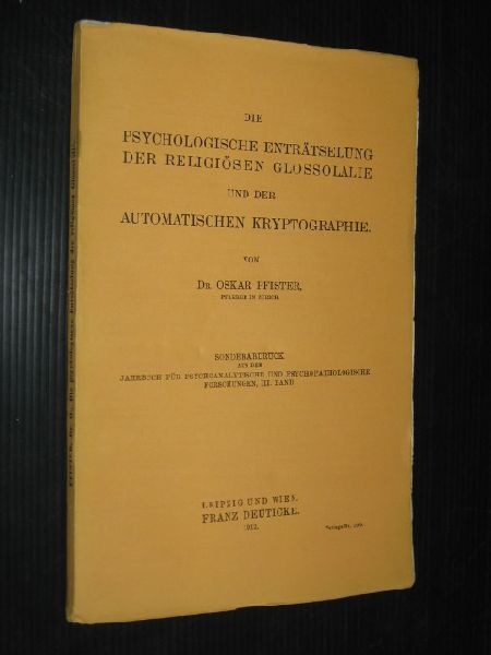 Pfister, Dr.Oskar - Die psychologische Entratselung der religiosen Glossolalie und der automatischen Kryptographie