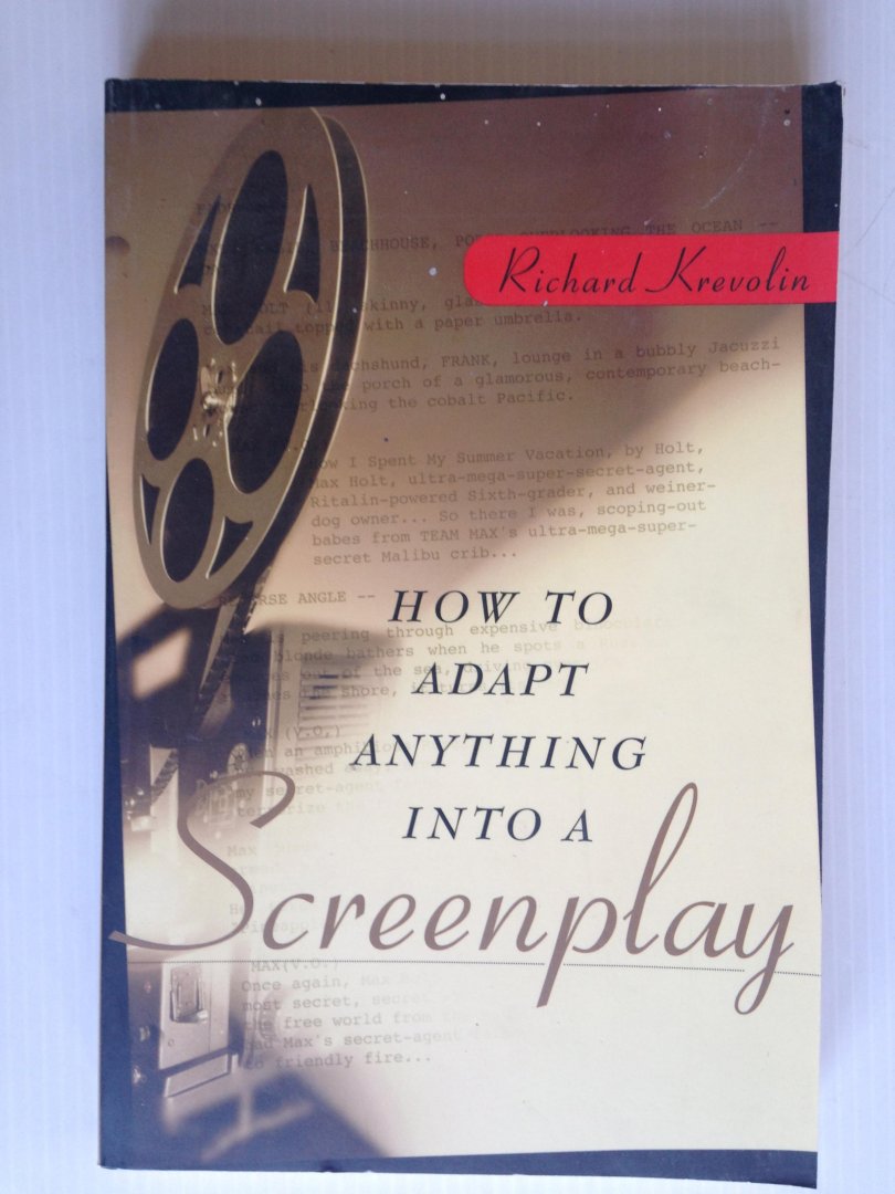 Krevolin, Richard - How to adapt anything into a Screenplay