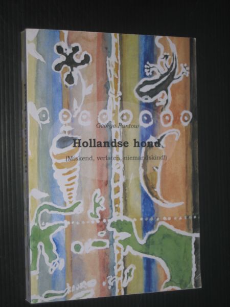 Pantow, George - Hollandse hond, miskend, verlaten, niemandskind