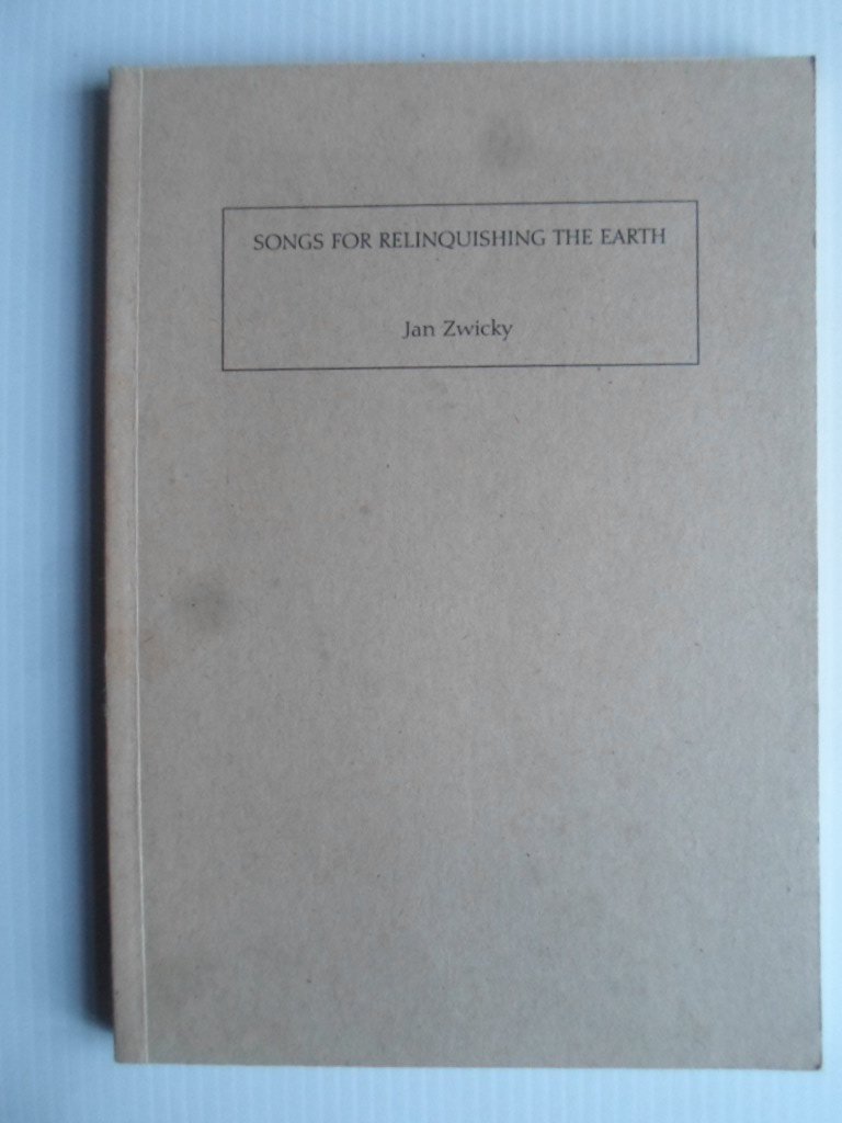 Zwicky, Jan - Songs for Relinquishing the Earth