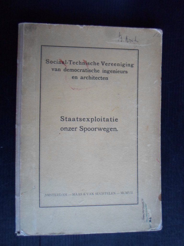  - Staatsexploitatie onzer Spoorwegen, Sociaal-Technische Vereeniging van democratische ingenieurs en architecten