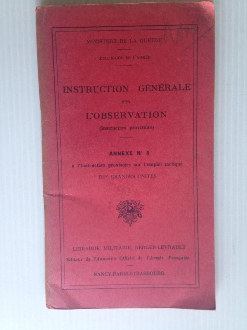  - Instruction Gnrale sur L?Observation, Annexe 5, a l?instruction provisoire sur l?emploi tactique des grandes units, Ministre de la Guerre