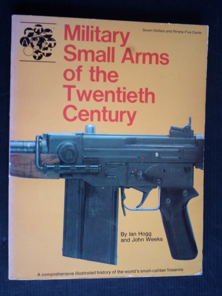 Hogg, Ian & John Weeks - Military Small Arms of the Twentieth Century
