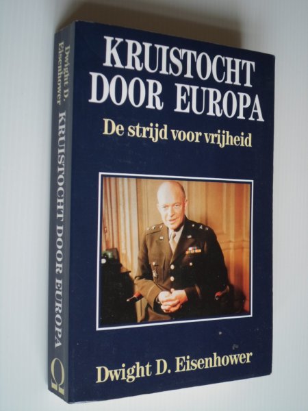 Eisenhower, Dwight D. - Kruistocht door Europa, De strijd voor vrijheid