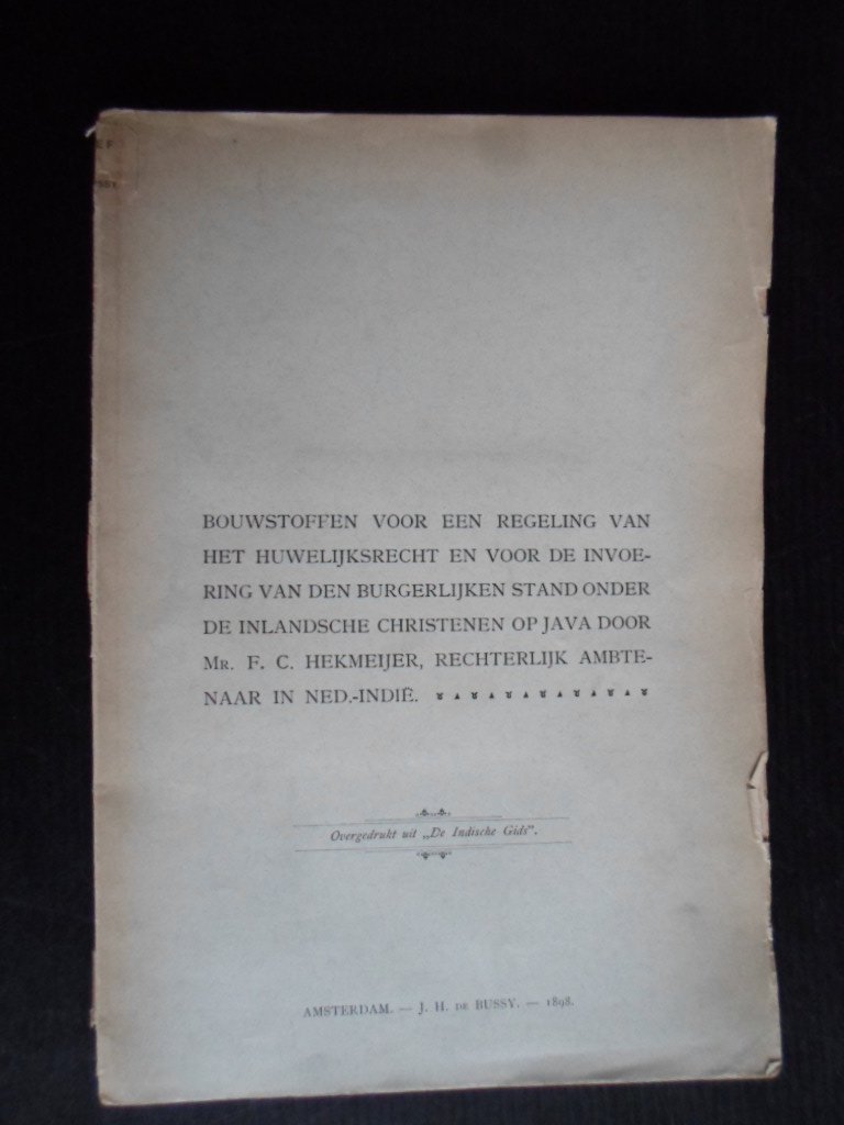 Hekmeijer, Mr.F.C. - Bouwstoffen voor een regeling van het huwelijksrecht en voor de invoering van den burgerlijken stand onder de inlandsche christenen op Java