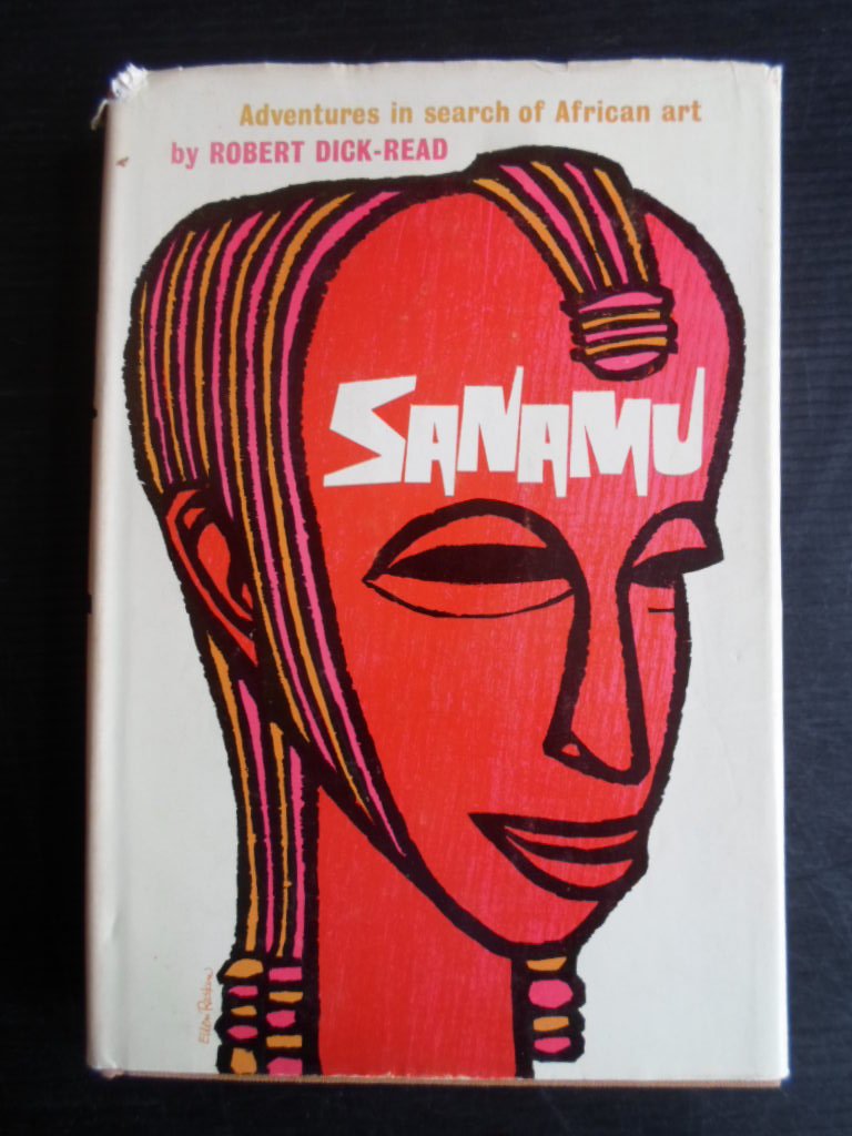 Dick-Read, Robert - Sanamu, Adventures in search of African art