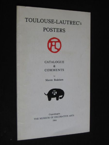 Bodelsen, Merete - Toulouse-Lautrec's Posters, Catalogue & Comments