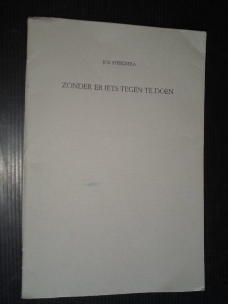 Steegstra, Jos - Zonder er iets tegen te doen, gedichten