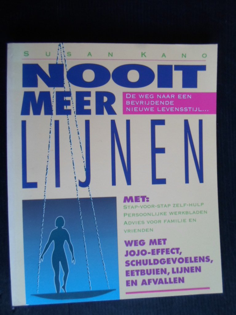 Kano, Susan - Nooit meer lijnen, De weg naar een bevrijdende nieuwe levensstijl?,