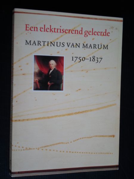 Sliggers ea, B.C. - Martinus van Marum, Een elektriserend geleerde, 1750-1837