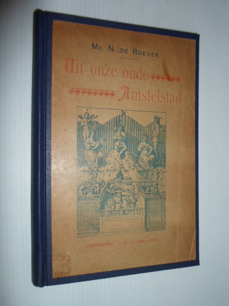 Roever, Mr.N.de - Uit onze oude Amstelstad, 2e bundel