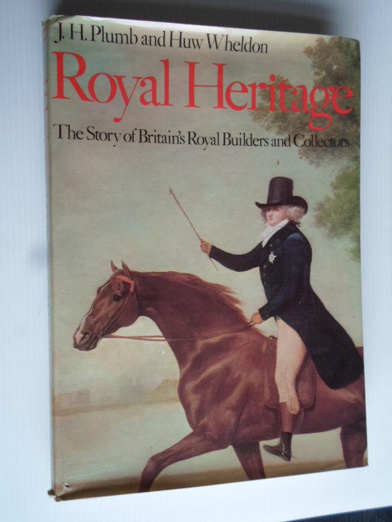 Plumb, J.H. & Huw Wheldon - Royal Heritage, The Story of  Britain?s Royal Builders and Collectors