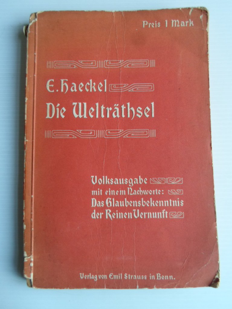 Haeckel, E. - Die Weltrthsel, Gemeinverstndliche Studien ber Monistische Philosophie
