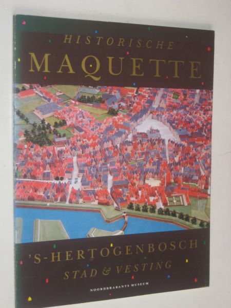  - Historische Maquette 's-Hertogenbosch stad & vesting