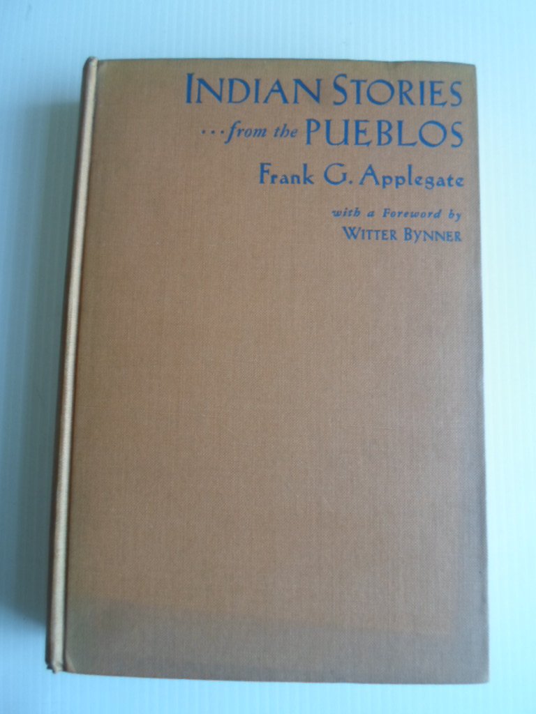 Applegate, Frank C., Foreword Witter Bynner - Indian Stories from the Pueblos