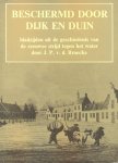 Broecke, J.P. van de - Beschermd door dijk en duin, bladzijden uit de geschiedenis van de zeeuwse strijd tegen het water