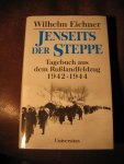 Eichner, W. - Jenseits der Steppe. Tagebuch aus dem Ruslandfeldzug 1942-1944.
