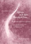 Kretschmer, Hans-Ulrich - Hören mit den Herzkräften. Der lebendige Organismus der Musik. Die abendländische Musik zwischen Spiritualität und Subjektivität