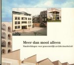 CAMPEN, J. van & HOORN, M.J. van der & ROELOFS, P. & SANT, K. & RUTTEN, Jan - Meer dan Mooi alleen. Handreiking voor gemeentelijk architectuurbeleid
