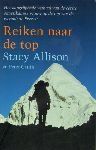 Allison, Stacy en Peter Carlin - Reiken naar de top, Het aangrijpende verhaal van de eerste Amerikaanse vrouw op de top van de wereld : de Everest, 365 pag. paperback, goede staat