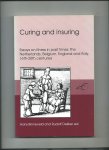 Binneveld, Hans and Rudolf Dekker (Ed.) - Curing and insuring. Essays on illness in past times: the Netherlands, Belgium, England and Italy, 16th-20th centuries.
