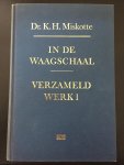 Miskotte, dr K.H. - In de Waagschaal. Verzameld Werk 1