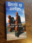 Wieringa, B. - Wereld op wieltjes. Skate-tips voor op reis