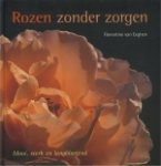 Eeghen, F. van - Rozen zonder zorgen / mooi, sterk en langbloeiend