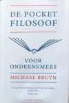 Bruyn, Michael - De pocket filosoof voor ondernemers; een gids voor ondernemers die geen managementboeken lezen maar enige inspiratie wel op prijs stellen