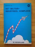 Breuker, Joost; Gerard Koolstra; Lucas Reijnders - Het militairindustrieel kompleks in Nederland (MIK)