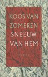 Zomeren (Velp, 5 maart 1946), Peter Jacob (Koos) van - Sneeuw van Hem - Koos van Zomeren schreef een roman over kou - kou van buiten en kou van binnen. Een maar al te menselijk verhaal over eeuwigheid en overspel, creativiteit en bederf, poolexpedities en bergbeklimmers.