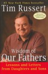 Russert, Tim - Wisdom of Our Fathers. Lessons and Letters from Daughters and Sons