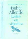 Allende, Isabel werd in 1942 in Santiago geboren  .. Vertaling : Giny Klatser  .. Omslag ontwerp : Joost van de Woestijne - Liefde en schaduw.