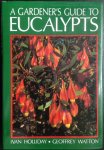 Ivan Holliday & Geoffrey Watton - A Gardener's Guide to Eucalypts