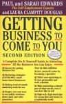 Edwards, Paul / Edwards, Sarah - Getting business to come to you. A complete do-it-yourself guide to attracting all the business you can enjoy