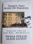 Pollin, Diana en Guyot, Alain - Thirty-Two Acres of Paradise. Varian Fry at Air-Bel, Marseille