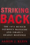 Klein, Aaron J. - Striking Back - The 1972 Munich Olympics Massacre and Israel's Deadly Response