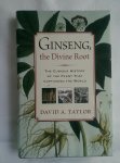 Taylor, David A. - Ginseng, the Divine Root. The curious history of the plant that captivated the world