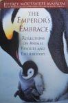 Masson, Jeffrey Maoussaieff - The Emperor's Embrace Reflections on animal families and fatherhood