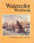 Biggs, Bud; Marshall, Lois - Watercolour Workbook