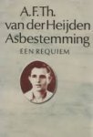 A.F.Th van der Heijden - Asbestemming.  Een requiem