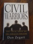 Zegart, Dan - Civil Warriors. The Legal Siege on the Tobacco Industry
