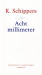 Schippers, K. - Acht millimeter