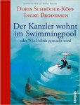 Doris Schröder-Köpf (Herausgeber), Ingke Brodersen (Herausgeber), Aljoscha Blau (Illustrator) - Der Kanzler wohnt im Swimmingpool: oder Wie Politik gemacht wird