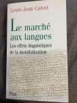 Louis-Jean Calvet - Le Marché Aux langues, les effets linguistiques de la mondialisation