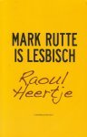 Heertje (Bussum, 11 maart 1963), Raoul Louis - Mark Rutte is lesbisch - Waarom zijn sommige mensen veel succesvoller dan anderen? Hebben zij een betere act of een beter verhaal? De bekende stand-upcomedian Raoul Heertje richt zijn onnavolgbare blik op de wereld om ons heen.
