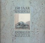 Verbraeken, Paul (samenstelling) - 150 Jaar Monumentale Europese Animaliersculptuur (Tentoonstellingscatalogus Antwerpen 1993)