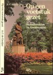 Gooijer, A.C. de en  Illustrator : Annet van den Broek foto Joop Steussy - Op een voetstuk gezet. Standbeelden in Amsterdam